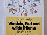 Claudia Keller: Windeln, Wut und wilde Träume Briefe einer verhinderten Emanze - Essen